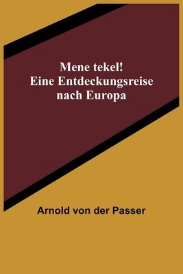 Mene tekel! Eine Entdeckungsreise nach Europa foto