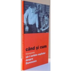 CAND SI CUM INCEPEM SA-I VORBIM COPILULUI DESPRE DUMNEZEU , ED. a - II - a , 2006