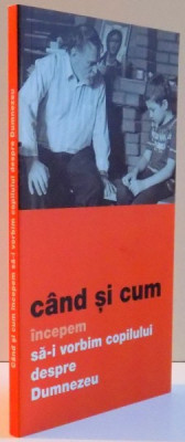 CAND SI CUM INCEPEM SA-I VORBIM COPILULUI DESPRE DUMNEZEU , ED. a - II - a , 2006 foto