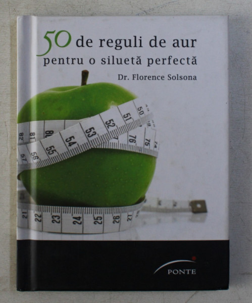 50 DE REGULI DE AUR PENTRU O SILUETA PERFECTA de FLORENCE SOLSONA , 2012