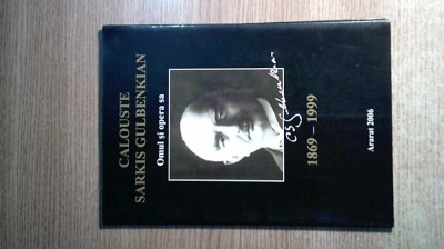 Calouste Sarkis Gulbenkian: Omul si opera sa (1869-1999), (Ararat, 2006; ed. II) foto