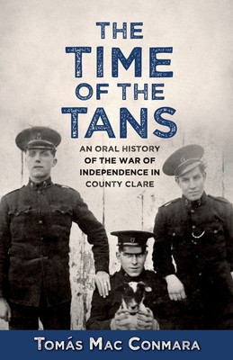 Time of the Tans: An Oral History of the War of Independence in County Clare foto