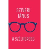 A sz&eacute;lherceg - Sziveri J&aacute;nos