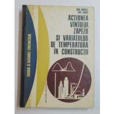 ACTIUNEA VANTULUI ZAPEZII SI VARIATIILOR DE TEMPERATURA IN CONSTRUCTII de DAN GHIOCEL , DAN LUNGU , 1972