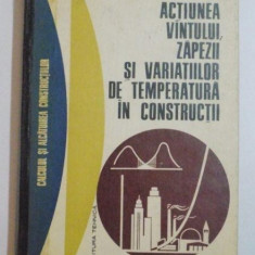 ACTIUNEA VANTULUI ZAPEZII SI VARIATIILOR DE TEMPERATURA IN CONSTRUCTII de DAN GHIOCEL , DAN LUNGU , 1972