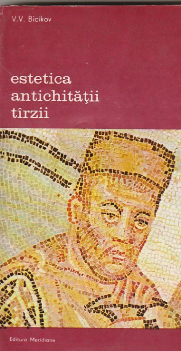 V. V. BICIKOV - ESTETICA ANTICHITATII TARZII ( BA )