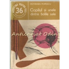 Copilul Si Unele Dintre Bolile Sale - Octavian Popescu