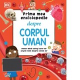 Prima mea enciclopedie despre corpul uman - DK