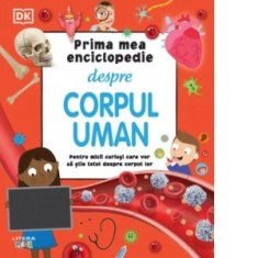 Prima mea enciclopedie despre corpul uman - DK