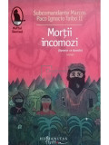 Marcos Paco Ignacio Taibo II - Mortii incomozi (editia 2009), Humanitas Fiction