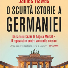 O scurta istorie a Germaniei | James Hawes