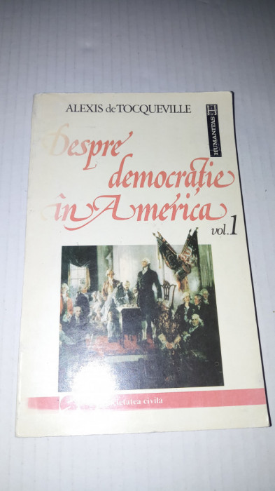 Alexis de Tocqueville - Despre democrație &icirc;n America vol. I