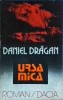 Ursa Mica - Daniel Dragan, Roman Fantastic, Aventura, Editura Dacia, 1985, 174 Pagini