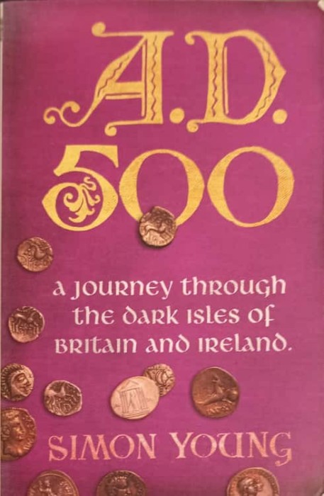 A.D. 500 A JOURNEY THROUGH THE DARK ISLES OF BRITAIN AND IRELAND-SIMON YOUNG-253652