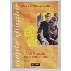 ALOIS GUANELLA , PREOT SAMARITEAN , COLECTIA VIETILE SFIINTILOR de JUAN BAUTISTA AGUARDO , 2004