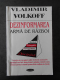 VLADIMIR VOLKOFF - DEZIMFORMAREA ARMA DE RAZBOI