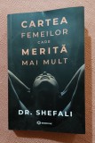 Cartea femeilor care merita mai mult. Editura Bookzone, 2021 - Dr. Shefali