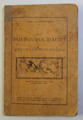 DIN PREISTORIA DACIEI SI A VECHILOR CIVILIZATIUNI de N . PORTOCALA , 1932 foto