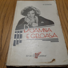 DOAMNA E GELOASA - C. Cosco - Editura Universul, 1933, 238 p.