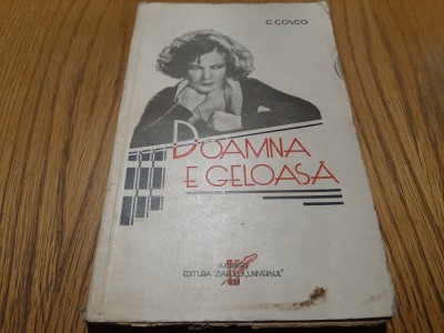 DOAMNA E GELOASA - C. Cosco - Editura Universul, 1933, 238 p. foto