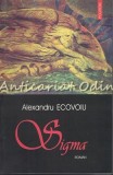 Sigma - Alexandru Ecovoiu, Roman Polirom, Editia a II-a, 412 pagini, ISBN 973-681-871-3