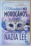 MILIARDARUL MEU MOROCANOS , roman de NADIA LEE , 2025
