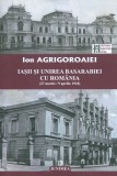 Iasii si unirea basarabiei cu romania | Ion Agrigoroaiei, Junimea