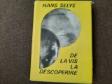 DE LA VIS LA DESCOPERIRE. DESPRE OMUL DE STIINTA-HANS SELYE 11/3