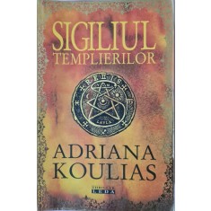 Sigiliul templierilor &ndash; Adriana Koulias