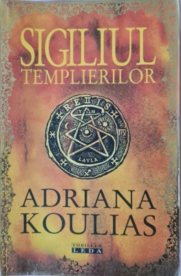 Sigiliul templierilor &amp;ndash; Adriana Koulias foto