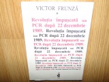 REVOLUTIA IMPUSCATA SAU PCR DUPA 22 DECEMBRIE 1989 -VICTOR FRUNZA