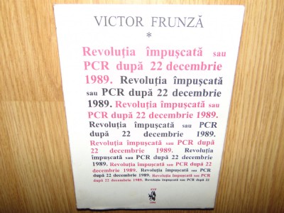REVOLUTIA IMPUSCATA SAU PCR DUPA 22 DECEMBRIE 1989 -VICTOR FRUNZA foto