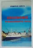 ERGONOMIE IN MANGEMENTUL NAVAL de POMPILIU GOLEA , 2002 , DEDICATIE *