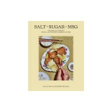 Salt Sugar Msg: Recipes and Stories from a Cantonese American Home