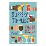 Cumpara ieftin Slippery Tipples: A Guide To Weird And Wonderful Spirits And Liqueurs
