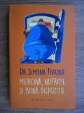 Simona Tivadar - Medicina, nutritie si buna dispozitie, Humanitas