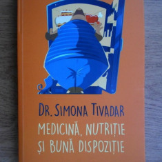 Simona Tivadar - Medicina, nutritie si buna dispozitie