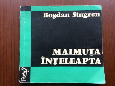 MAIMUTA INTELEAPTA BOGDAN STUGREN ESEURI LITERAR STIINTIFICE 1971 ED. DACIA CLUJ foto