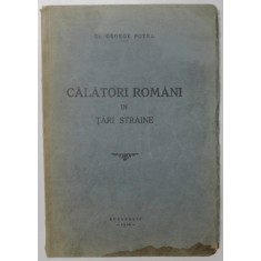 CALATORI ROMANI IN TARI STRAINE - DR. GEORGE POTRA BUCURESTI 1939