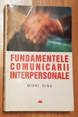 Fundamentele comunicarii interpersonale de Mihai Dinu foto
