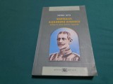 MAREȘALUL ALEXANDRU AVERESCU *MILITARUL, OMUL POLITIC, LEGENDA /PETRE OTU/2005 *