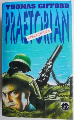 Operatiunea Praetorian &amp;ndash; Thomas Gifford foto