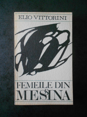 Elio Vittorini - Femeile din Messina foto