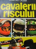 Cavalerii riscului - Dumitru Lazar