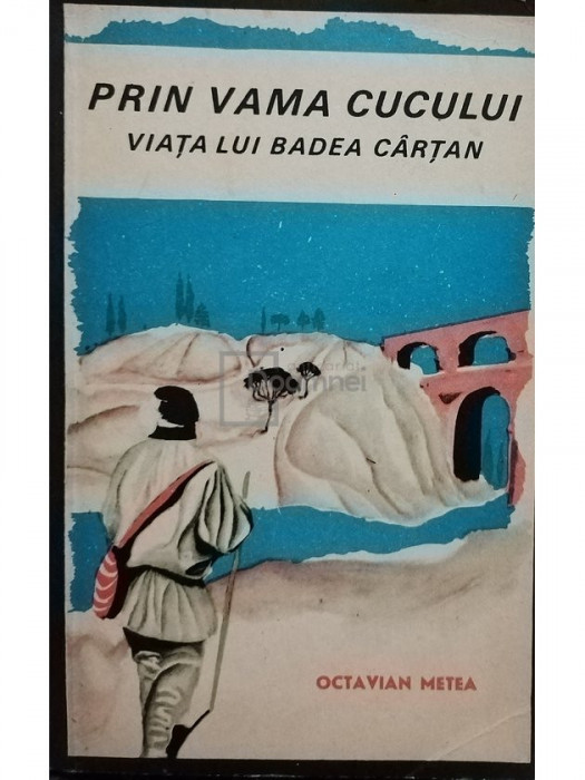 Octavian Metea - Prin vama cucului - Viața lui Badea C&acirc;rțan (editia 1968)