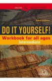 Do It Yourself! Workbook for all ages. Intermediate - Steluta Istratescu