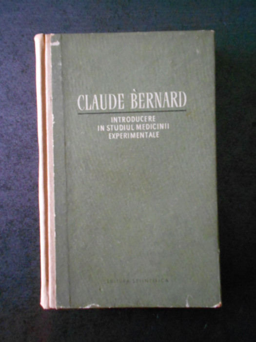 CLAUDE BERNARD - INTRODUCERE IN STUDIUL MEDICINII EXPERIMENTALE