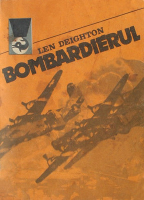 Len Deighton - Bombardierul ( vol. I ) foto