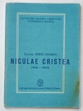 NICULAE CRISTEA ( 1906 -1943 ) de COLONEL BORIS HOLBAN , SERIA &#039; LUPTATORI PENTRU LIBERTATEA POPORULUI ROMAN &#039; , 1948