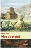 Vise de piatra | Akram Aylisli, 2020, Integral